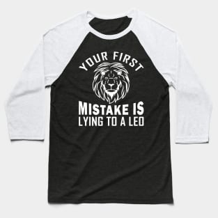 Your First Mistake is Lying to a Leo Baseball T-Shirt